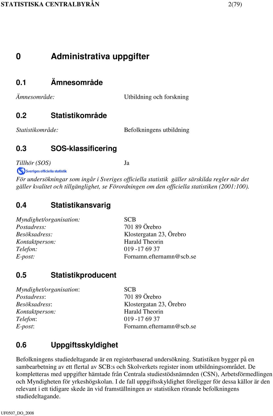 officiella statistiken (2001:100). 0.