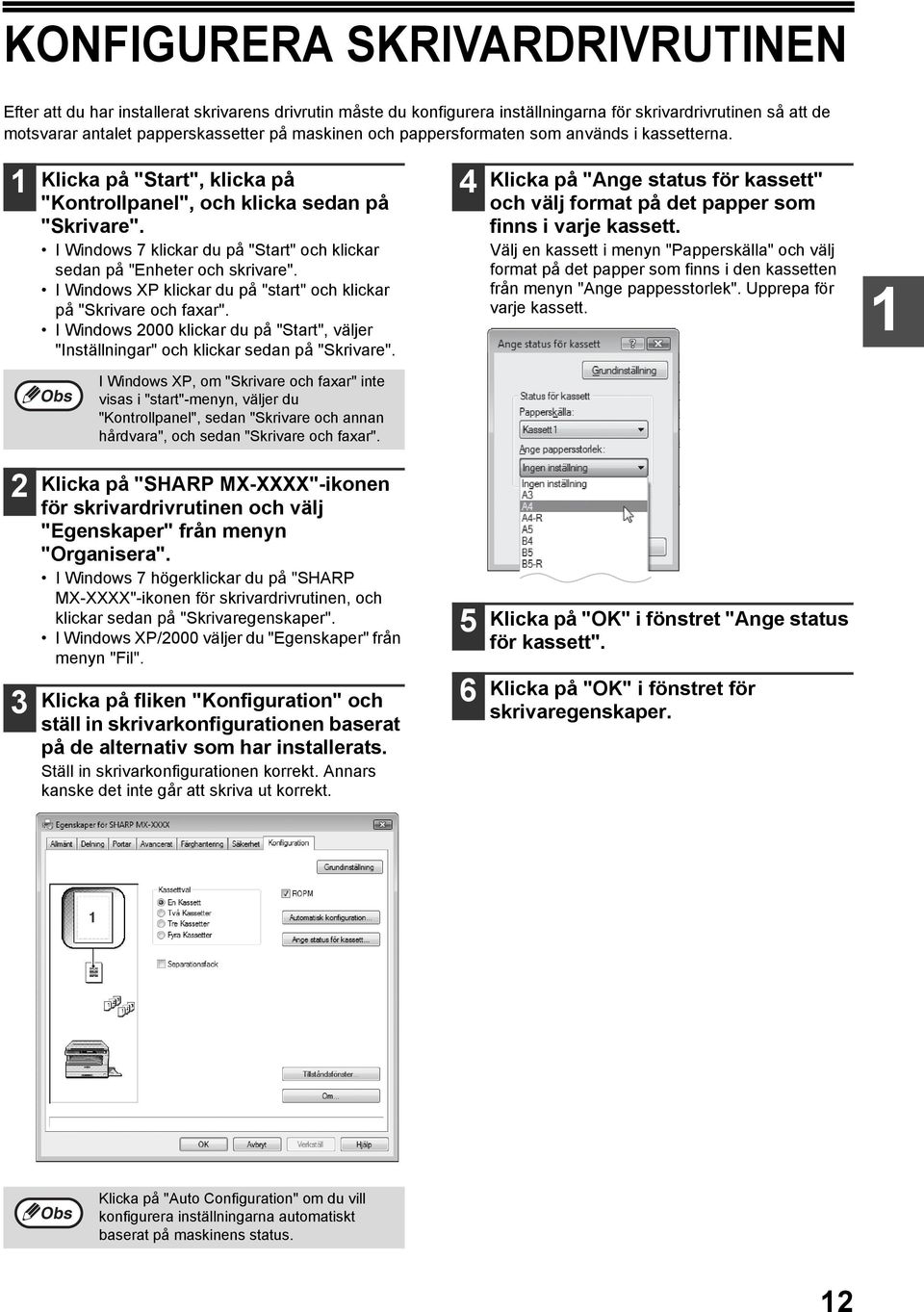 I Windows 7 klickar du på "Start" och klickar sedan på "Enheter och skrivare". I Windows XP klickar du på "start" och klickar på "Skrivare och faxar".