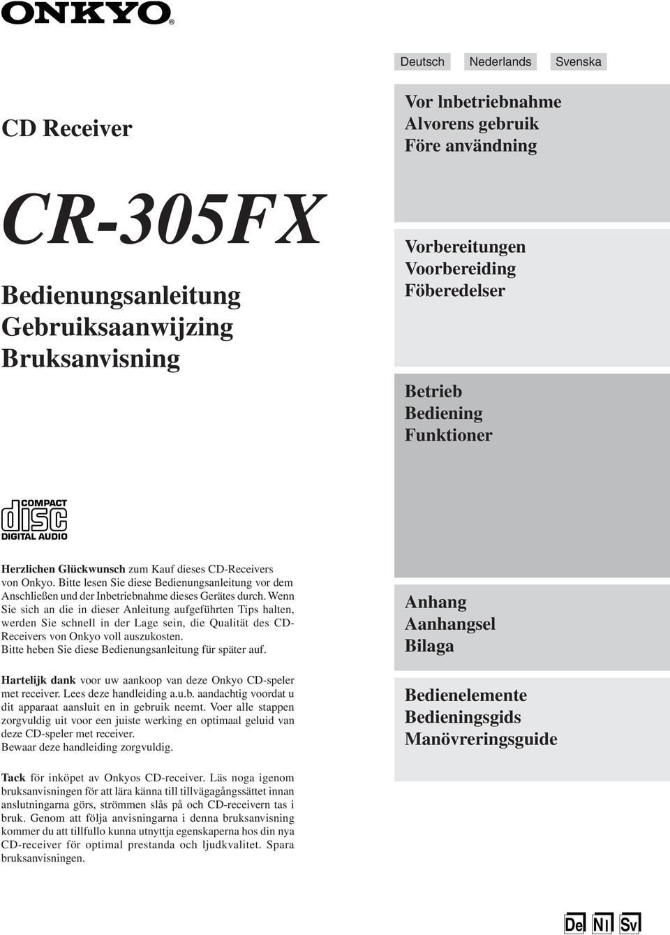 Wenn Sie sich an die in dieser Anleitung aufgeführten Tips halten, werden Sie schnell in der Lage sein, die Qualität des CD- Receivers von Onkyo voll auszukosten.