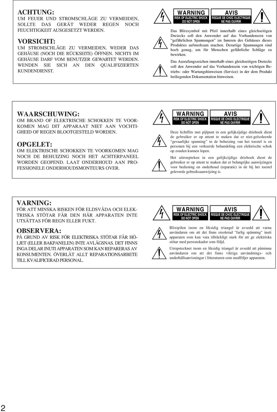 WARNING RISK OF ELECTRIC SHOCK DO NOT OPEN AVIS RISQUE DE CHOC ELECTRIQUE NE PAS OUVRIR Das Blitzsymbol mit Pfeil innerhalb eines gleichseitigen Dreiecks soll den Anwender auf das Vorhandensein von