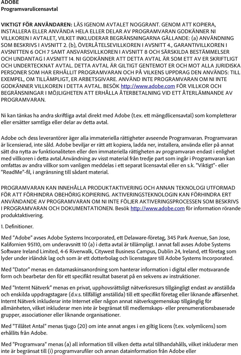 (b), ÖVERLÅTELSEVILLKOREN I AVSNITT 4., GARANTIVILLKOREN I AVSNITTEN 6 OCH 7 SAMT ANSVARSVILLKOREN I AVSNITT 8 OCH SÄRSKILDA BESTÄMMELSER OCH UNDANTAG I AVSNITT 14.