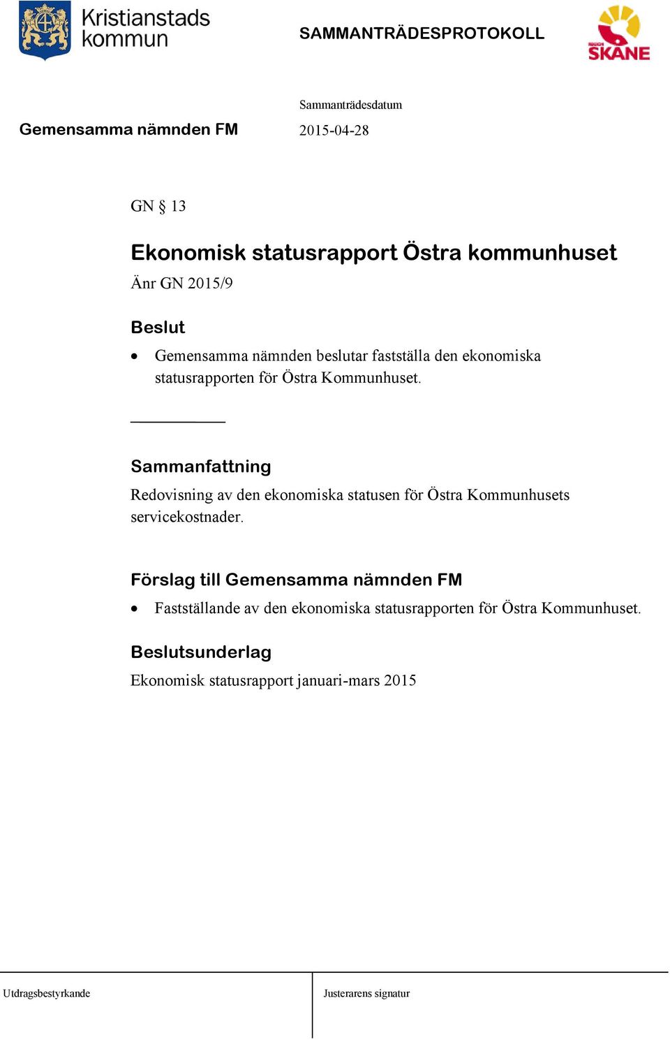 Sammanfattning Redovisning av den ekonomiska statusen för Östra Kommunhusets servicekostnader.
