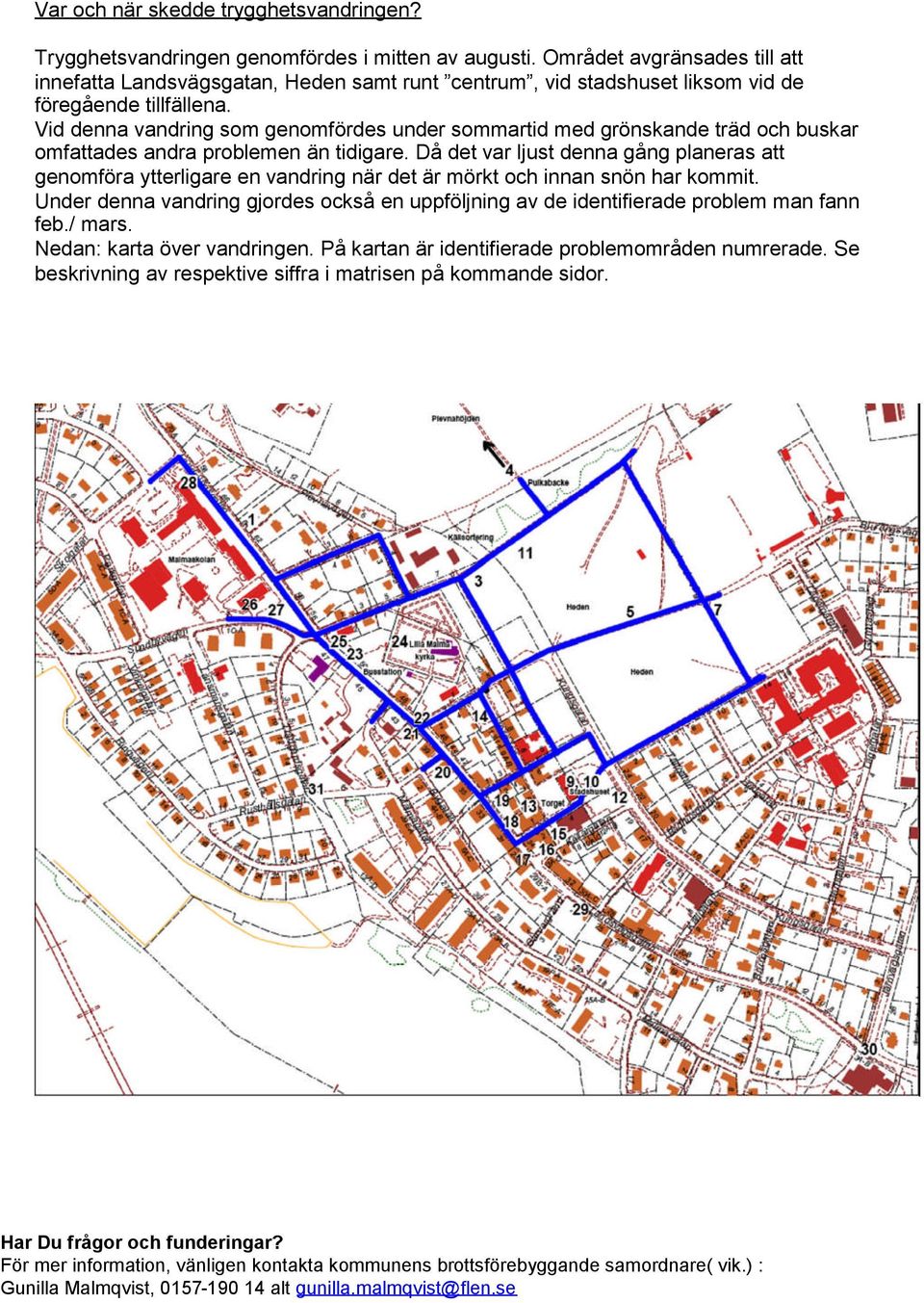 Vid denna vandring som genomfördes under sommartid med grönskande träd och buskar omfattades andra problemen än tidigare.