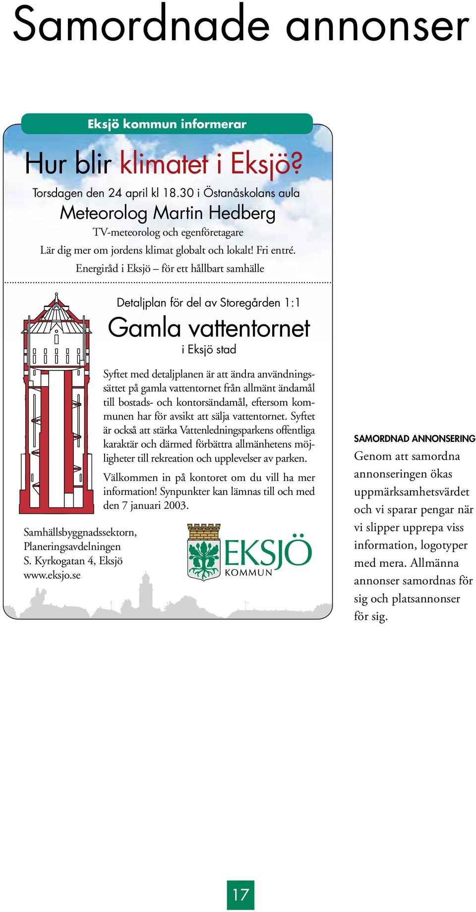 .. Samhällsbyggnadssektorn, Planeringsavdelningen S. Kyrkogatan 4, Eksjö www.eksjo.