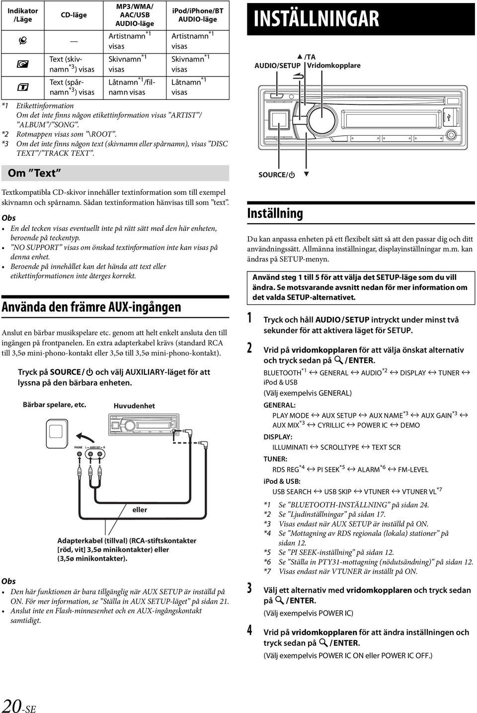 *3 Om det inte finns någon text (skivnamn eller spårnamn), visas DISC TEXT / TRACK TEXT.