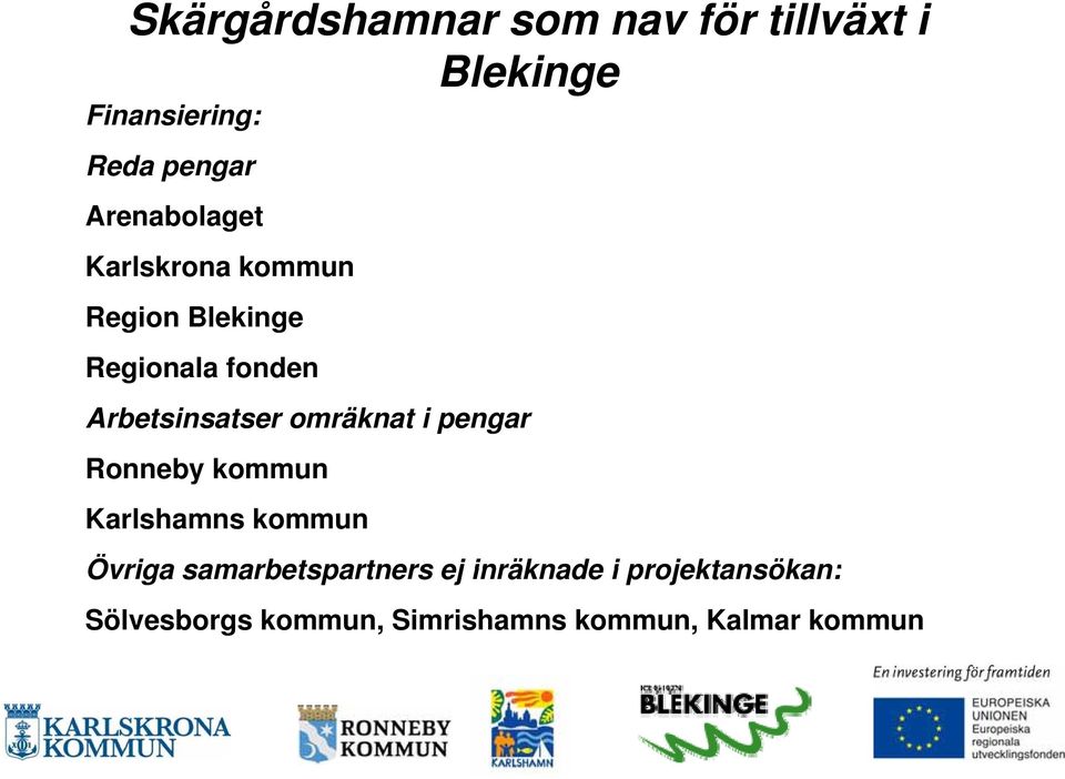 kommun Karlshamns kommun Övriga samarbetspartners ej inräknade