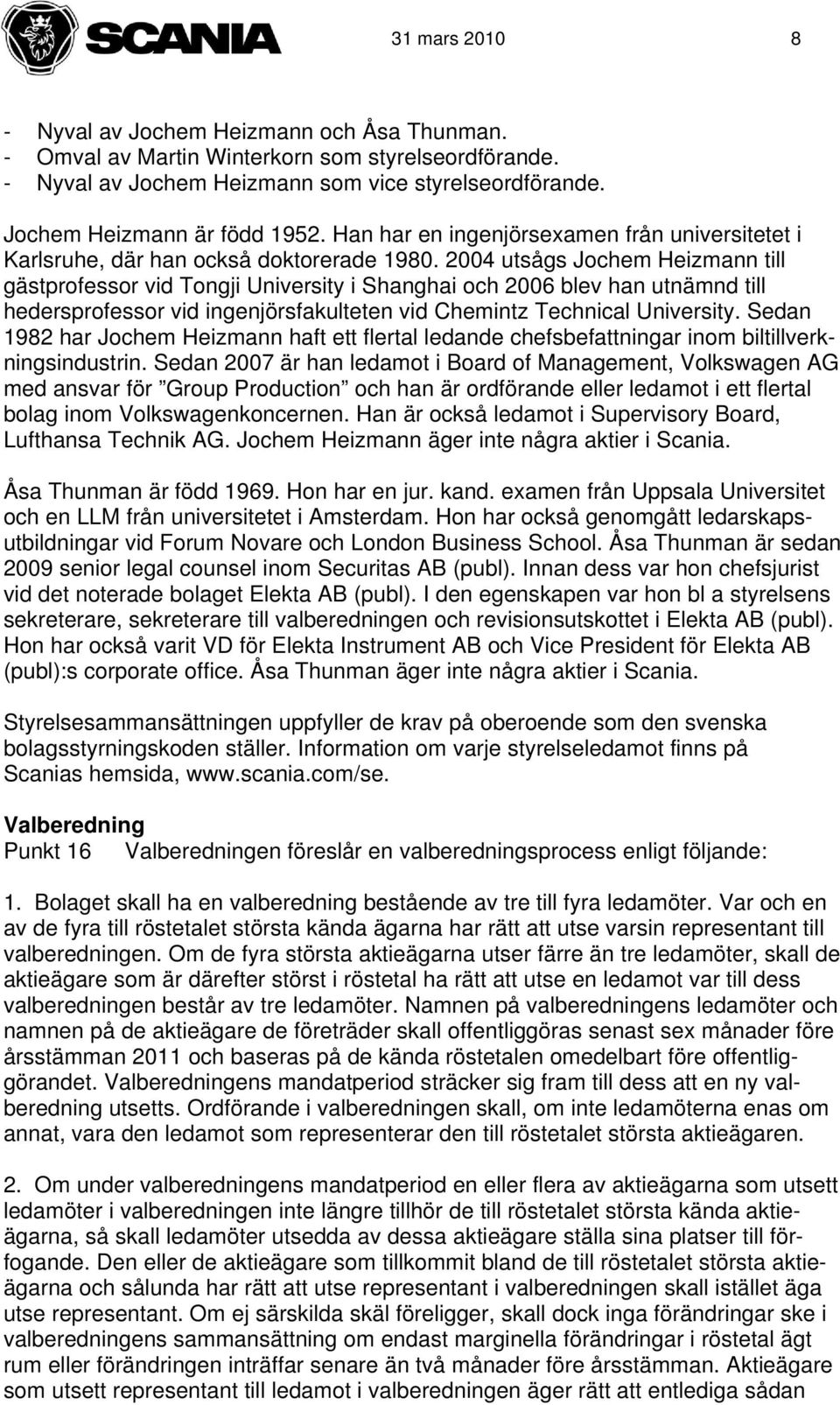 2004 utsågs Jochem Heizmann till gästprofessor vid Tongji University i Shanghai och 2006 blev han utnämnd till hedersprofessor vid ingenjörsfakulteten vid Chemintz Technical University.