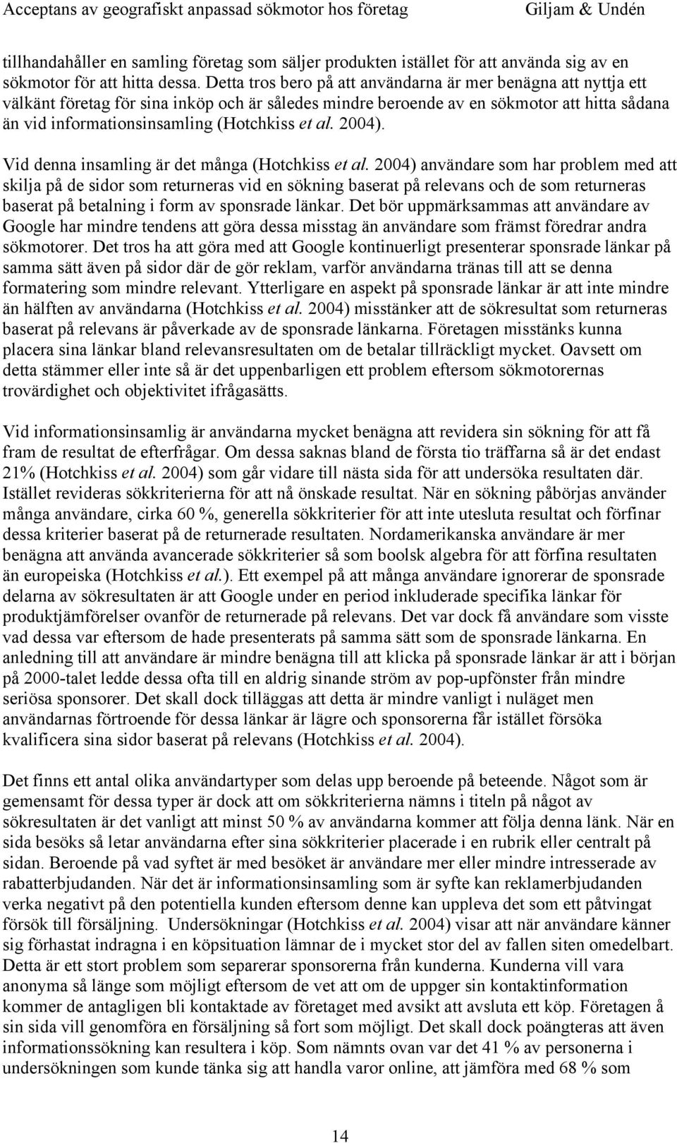 et al. 2004). Vid denna insamling är det många (Hotchkiss et al.