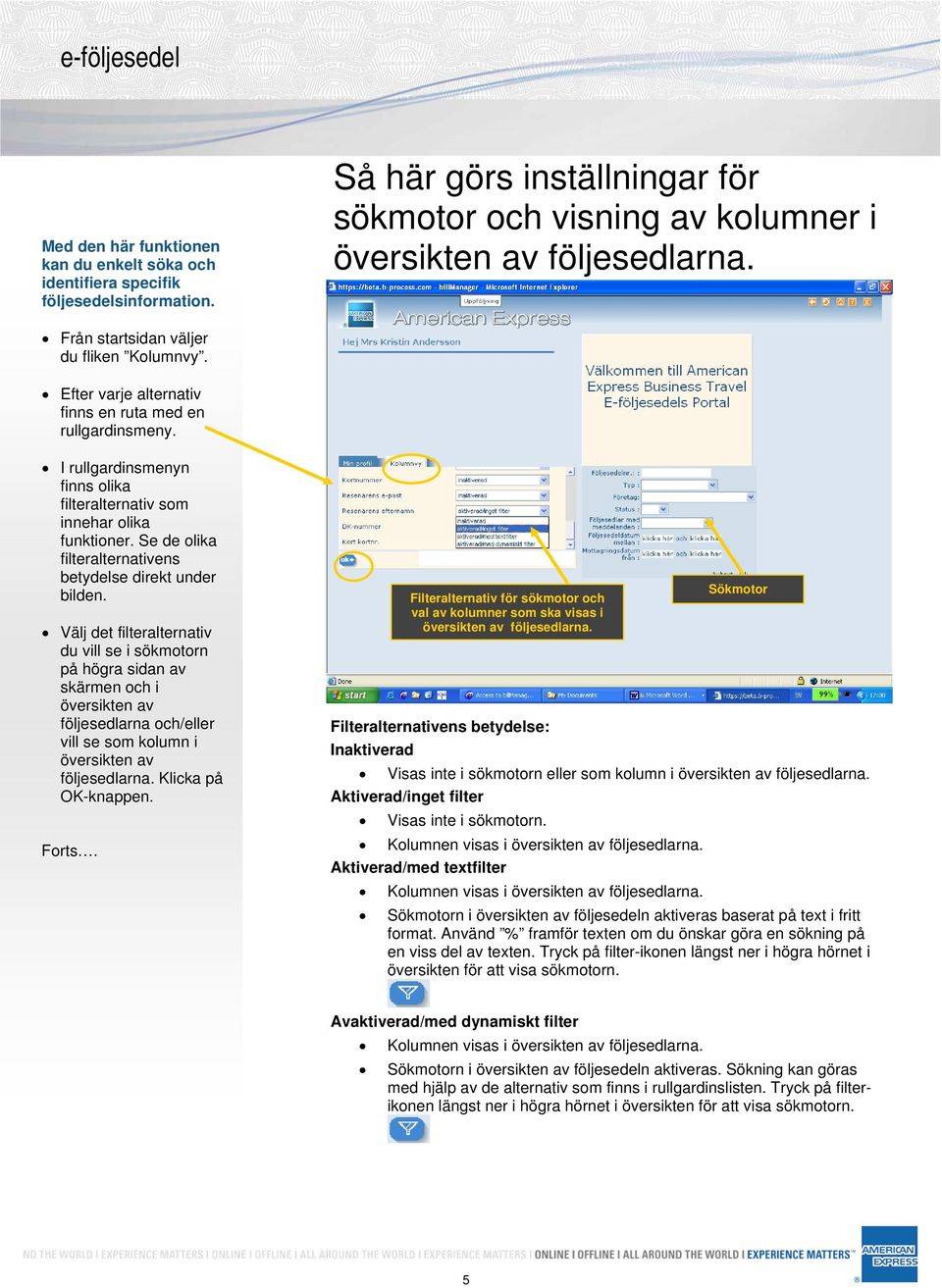 Se de olika filteralternativens betydelse direkt under bilden.