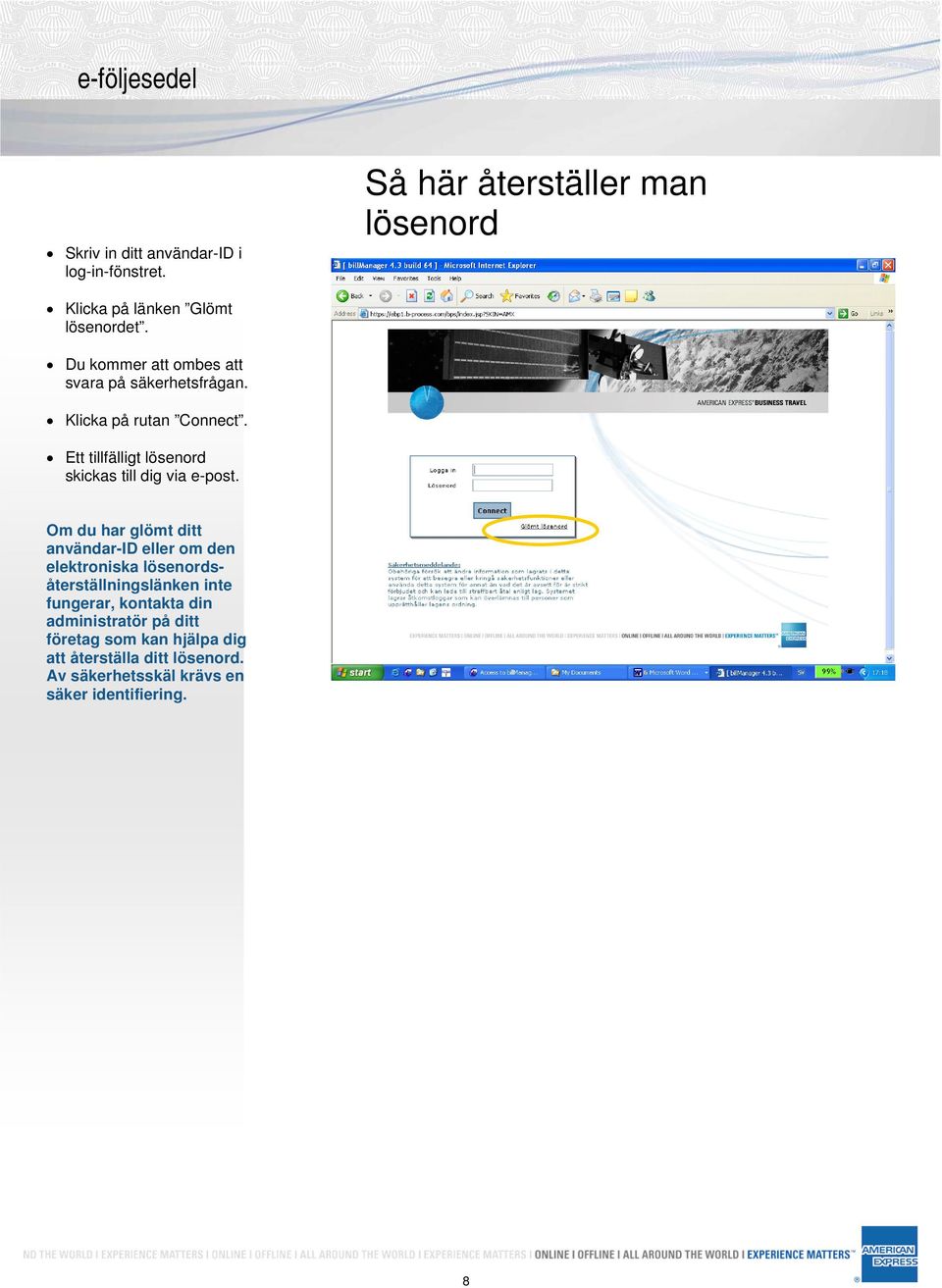 Ett tillfälligt lösenord skickas till dig via e-post.