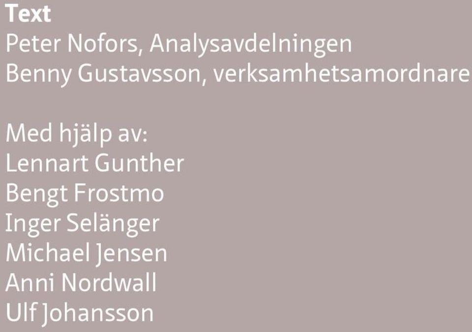 av: Lennart Gunther Bengt Frostmo Inger