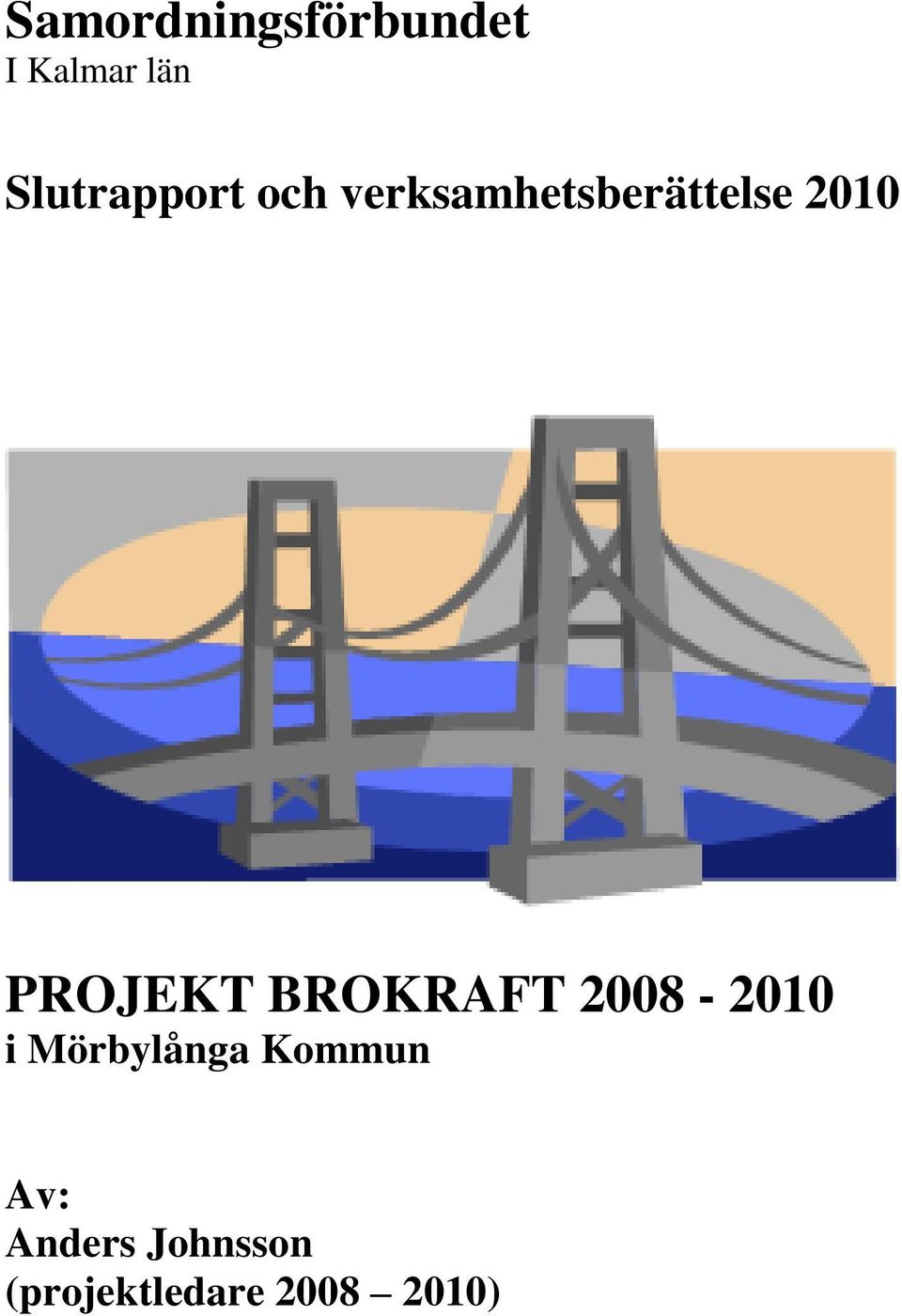 PROJEKT BROKRAFT 2008-2010 i Mörbylånga
