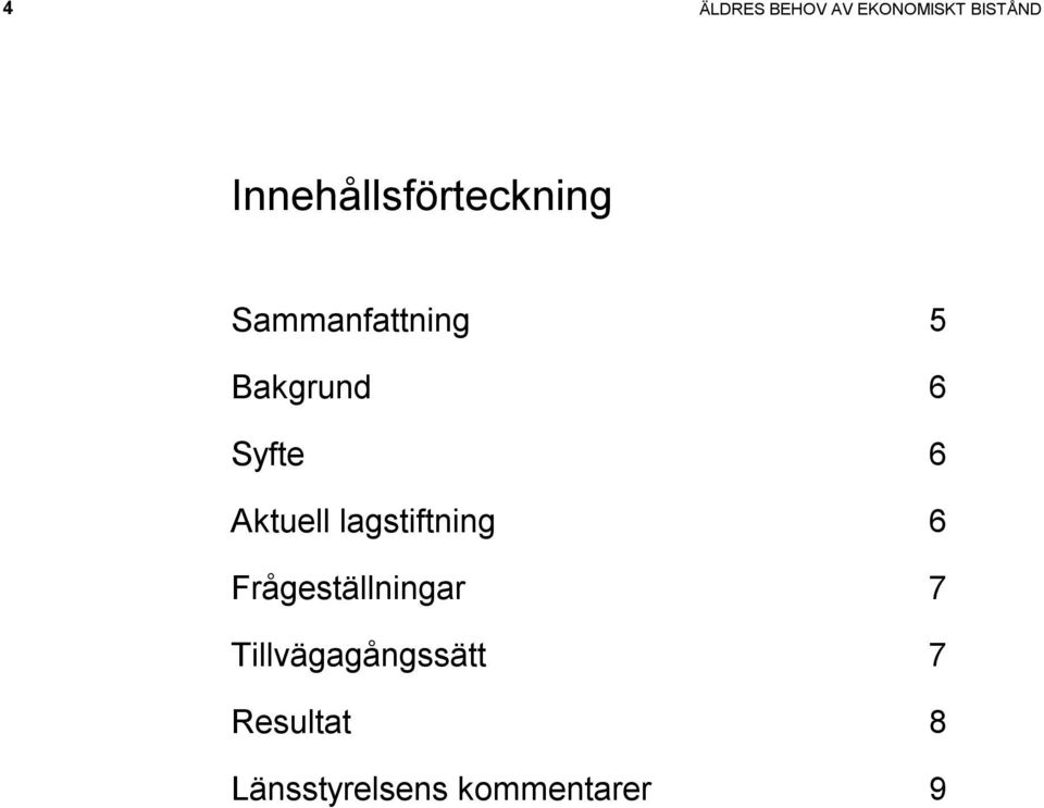 Syfte 6 Aktuell lagstiftning 6 Frågeställningar