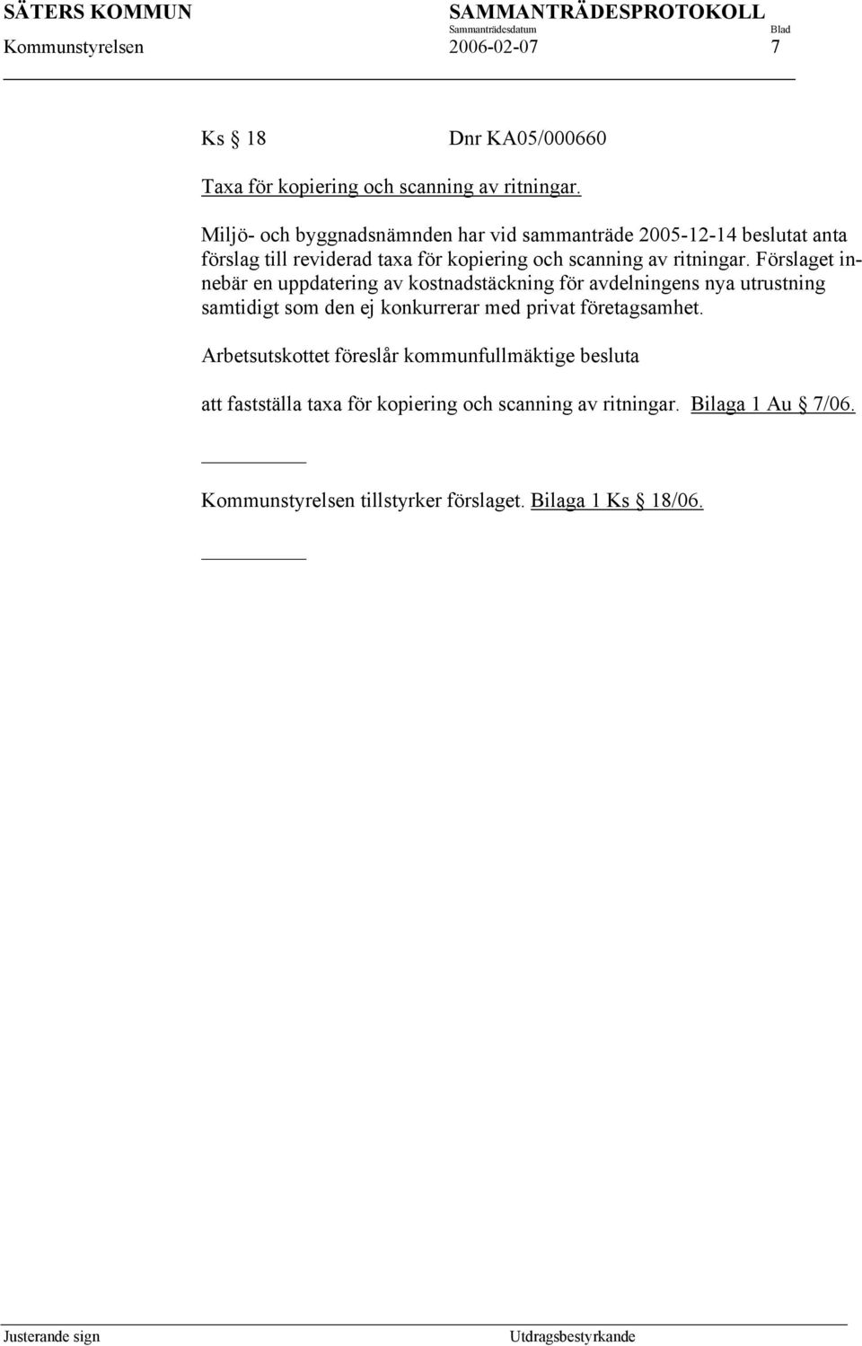 Förslaget innebär en uppdatering av kostnadstäckning för avdelningens nya utrustning samtidigt som den ej konkurrerar med privat företagsamhet.