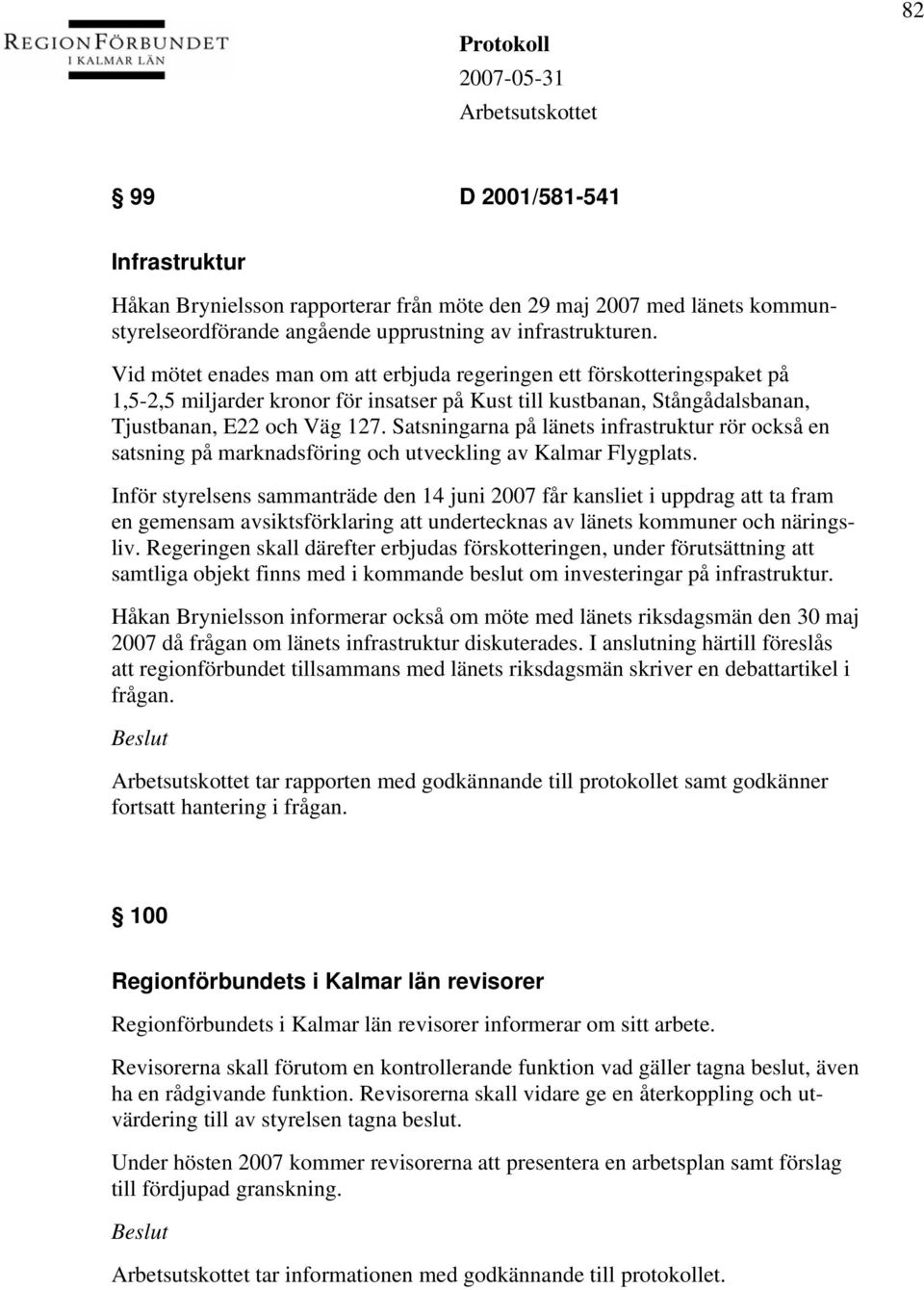 Satsningarna på länets infrastruktur rör också en satsning på marknadsföring och utveckling av Kalmar Flygplats.