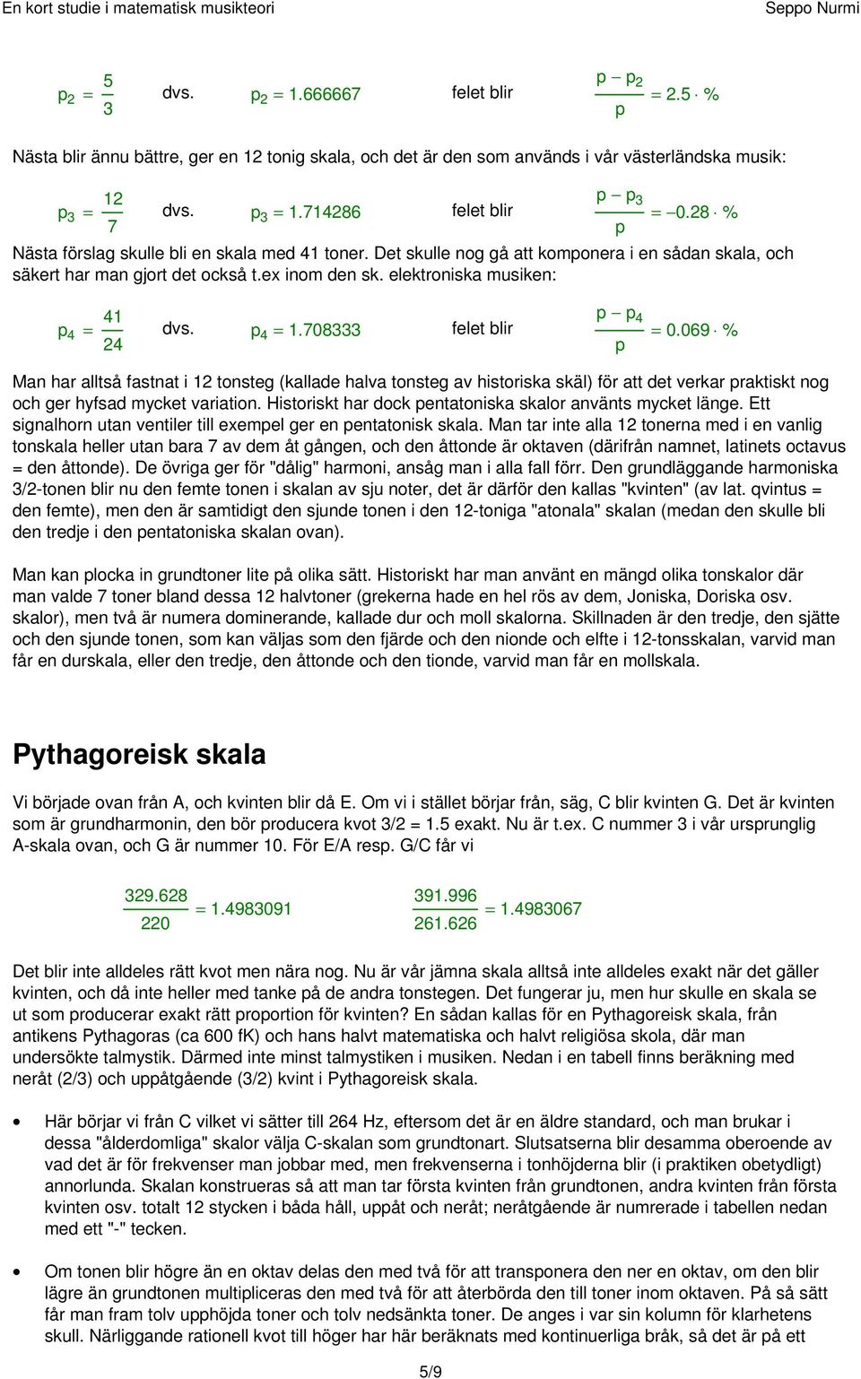 elektroniska musiken: 41 p 4 = dvs. p 4 = 1.708333 felet blir 24 p p 4 p = 0.