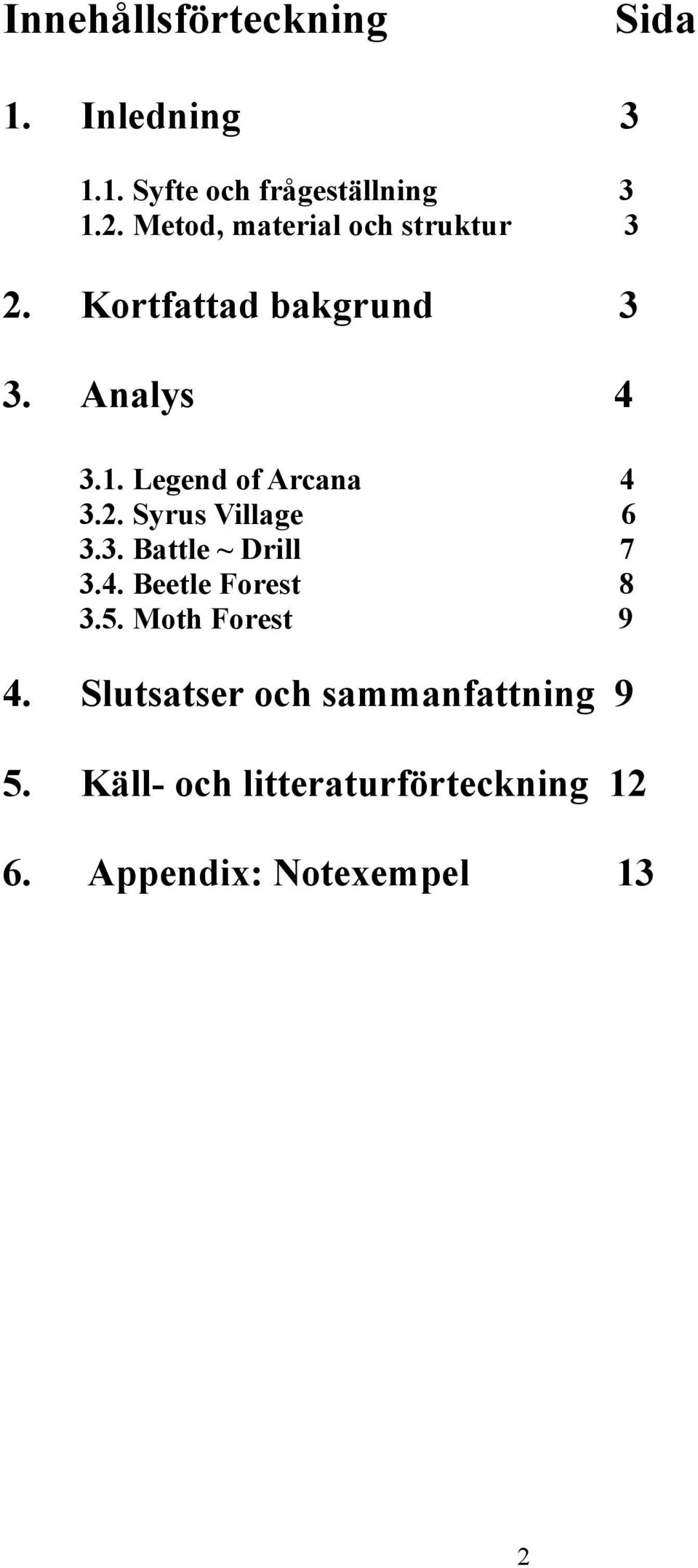 Legend of Arcana 4 3.2. Syrus Village 6 3.3. Battle ~ Drill 7 3.4. Beetle Forest 8 3.5.