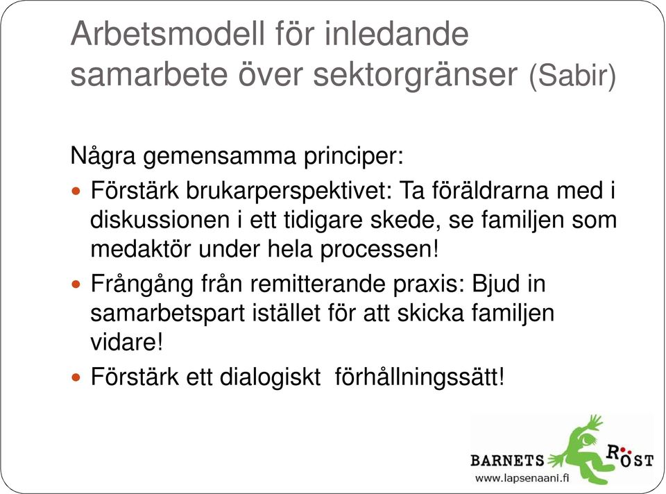 skede, se familjen som medaktör under hela processen!