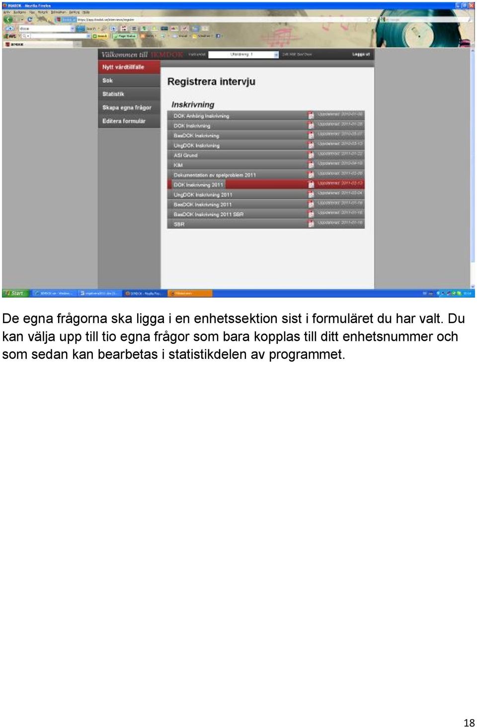 Du kan välja upp till tio egna frågor som bara kopplas