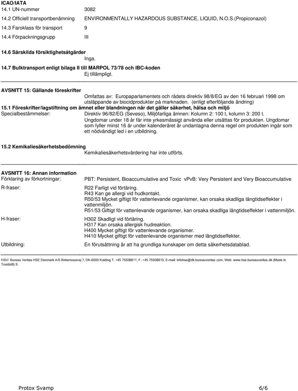 98/8/EG av den 16 februari 1998 om utsläppande av biocidprodukter på marknaden (enligt efterföljande ändring) 151 Föreskrifter/lagstiftning om ämnet eller blandningen när det gäller säkerhet, hälsa