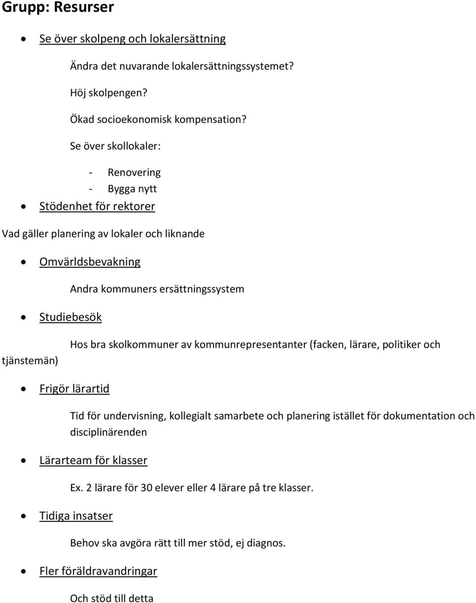 tjänstemän) Hs bra sklkmmuner av kmmunrepresentanter (facken, lärare, plitiker ch Frigör lärartid Tid för undervisning, kllegialt samarbete ch planering istället för