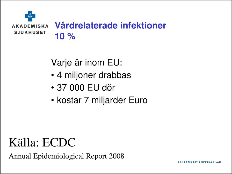 EU dör kostar 7 miljarder Euro Källa: