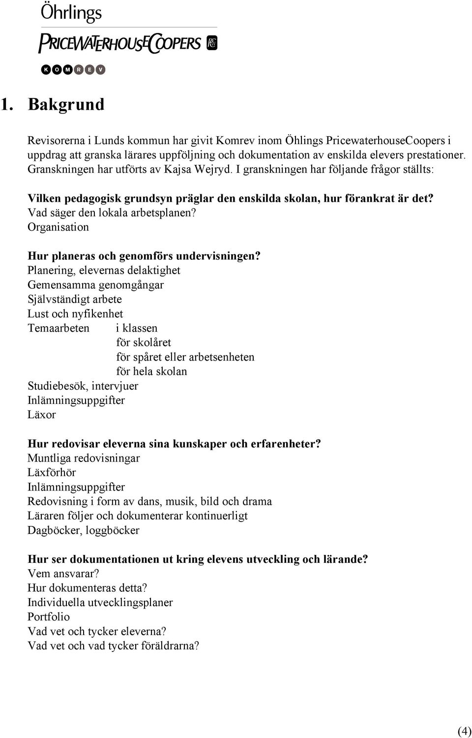 Organisation Hur planeras och genomförs undervisningen?