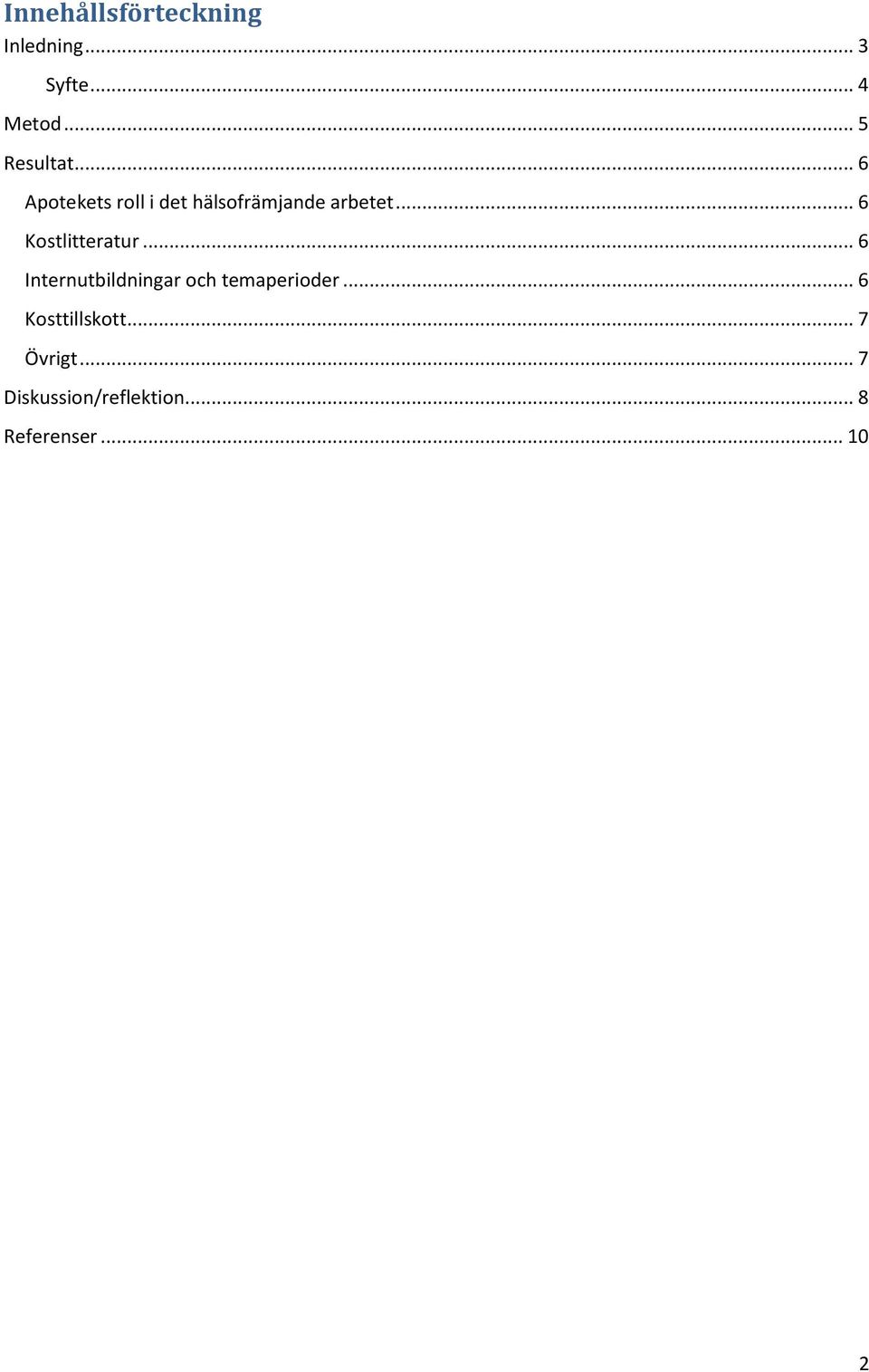 .. 6 Kostlitteratur... 6 Internutbildningar och temaperioder.