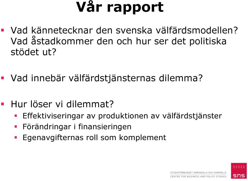 Vad innebär välfärdstjänsternas dilemma? Hur löser vi dilemmat?