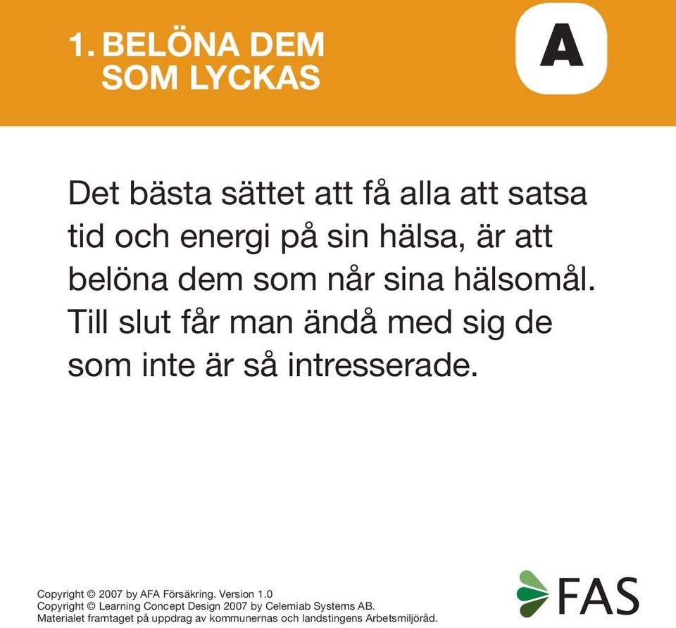 att belöna dem som når sina hälsomål.