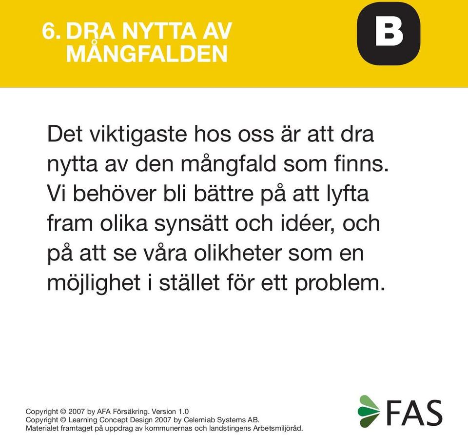 dra nytta av den mångfald som finns.