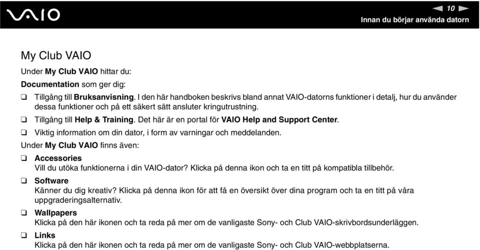 Det här är en portal för VAIO Help and Support Center. Viktig information om din dator, i form av varningar och meddelanden.