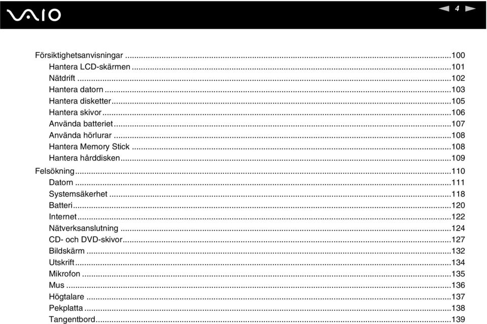 ..109 Felsökning...110 Datorn...111 Systemsäkerhet...118 Batteri...120 Internet...122 ätverksanslutning.