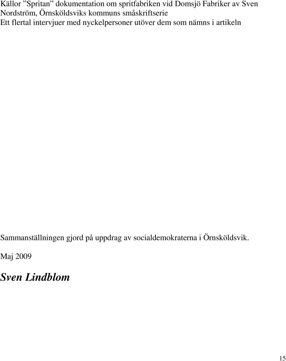med nyckelpersoner utöver dem som nämns i artikeln Sammanställningen