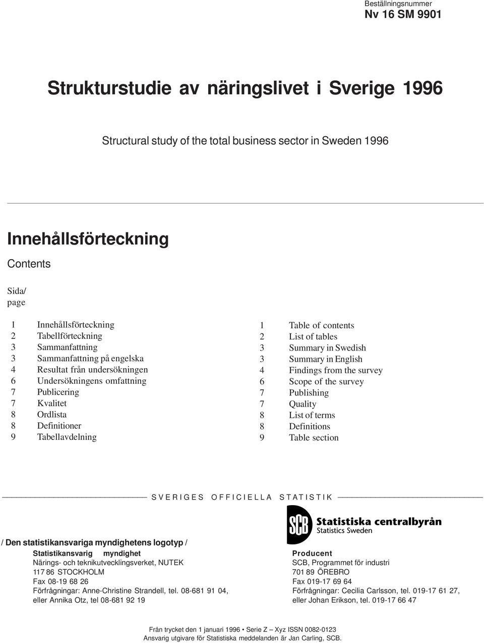 Tabellavdelning 1 Table of contents 2 List of tables 3 Summary in Swedish 3 Summary in English 4 Findings from the survey 6 Scope of the survey 7 Publishing 7 Quality 8 List of terms 8 Definitions 9