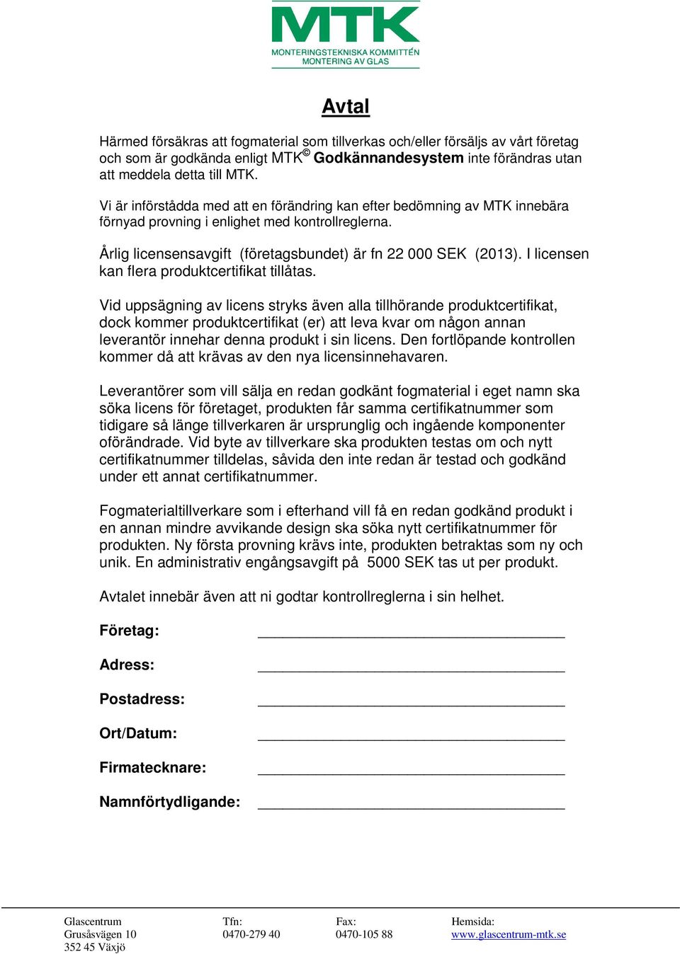 I licensen kan flera produktcertifikat tillåtas.