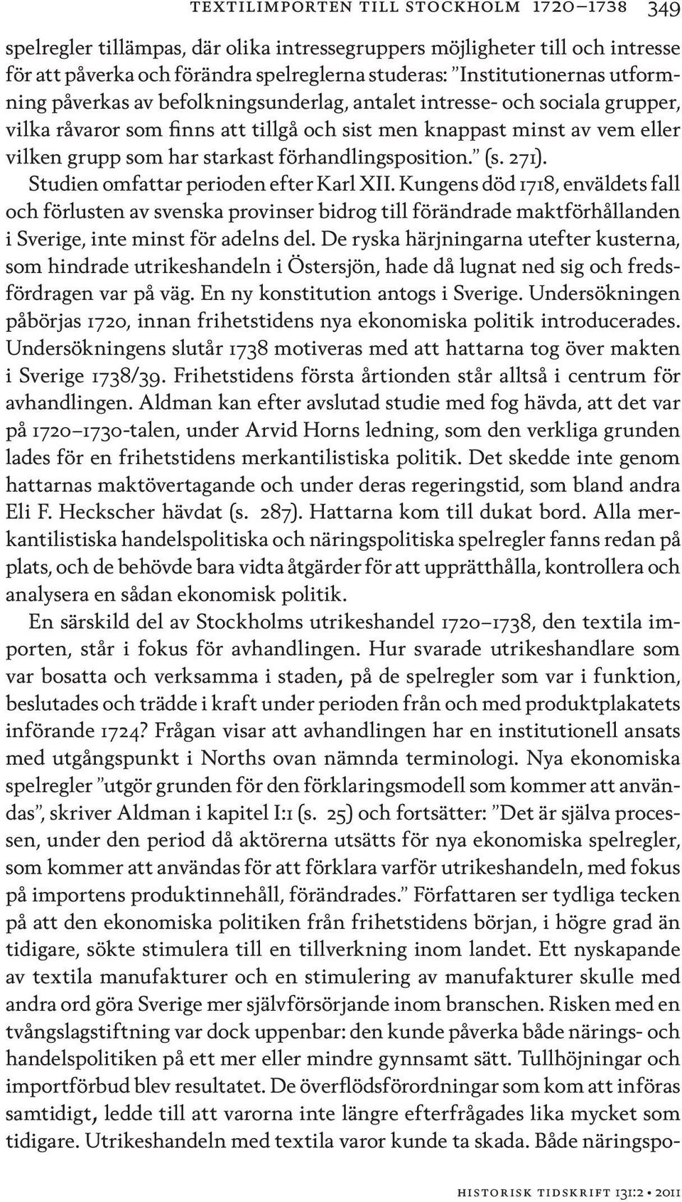 förhandlingsposition. (s. 271). Studien omfattar perioden efter Karl XII.