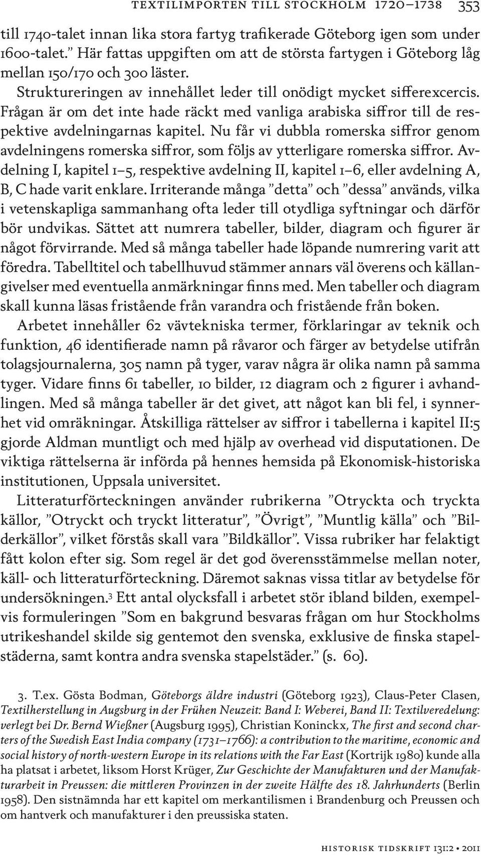 Frågan är om det inte hade räckt med vanliga arabiska siffror till de respektive avdelningarnas kapitel.