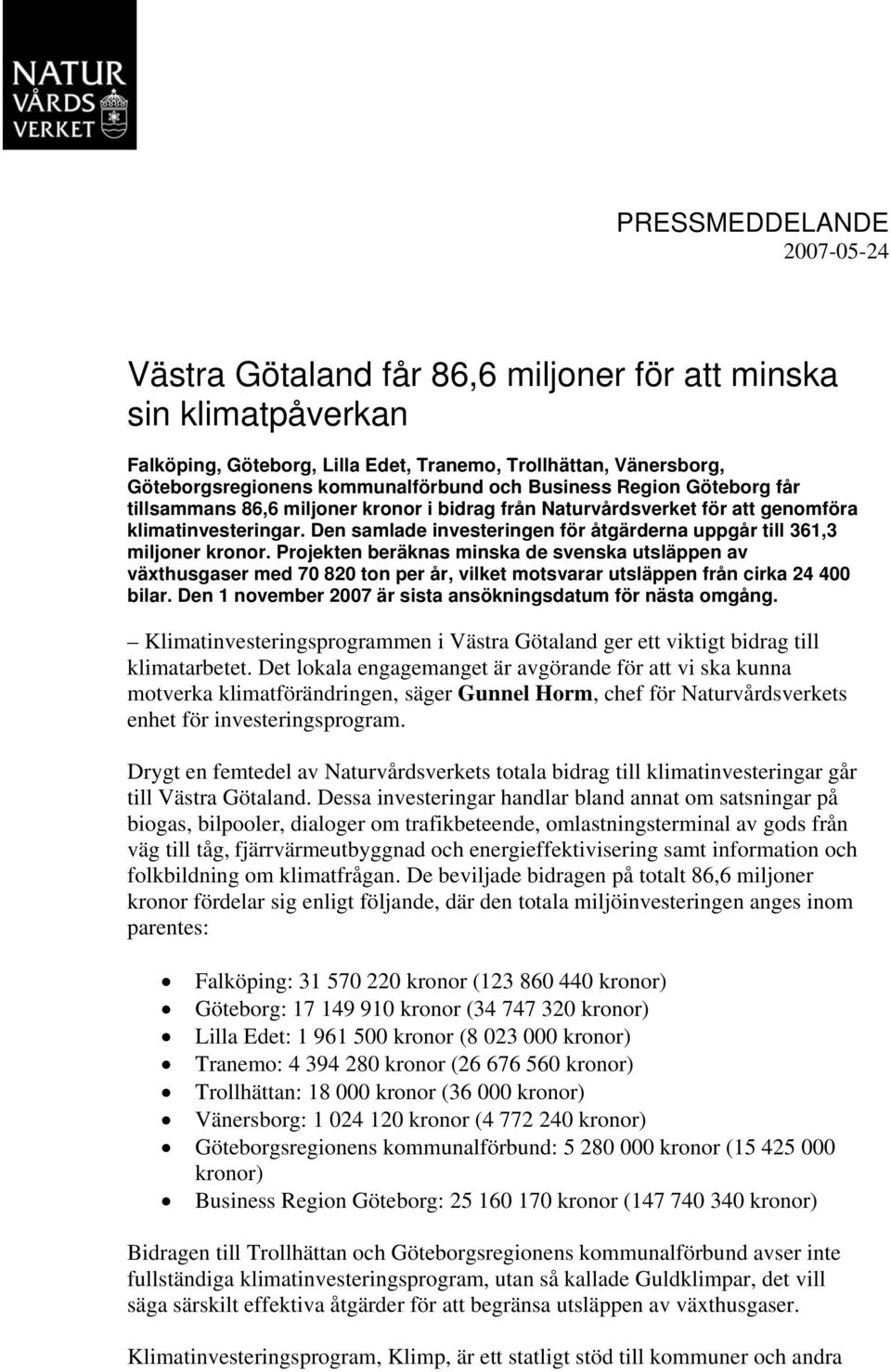 Den samlade investeringen för åtgärderna uppgår till 361,3 miljoner kronor.