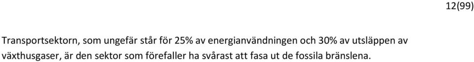 växthusgaser, är den sektor som förefaller ha