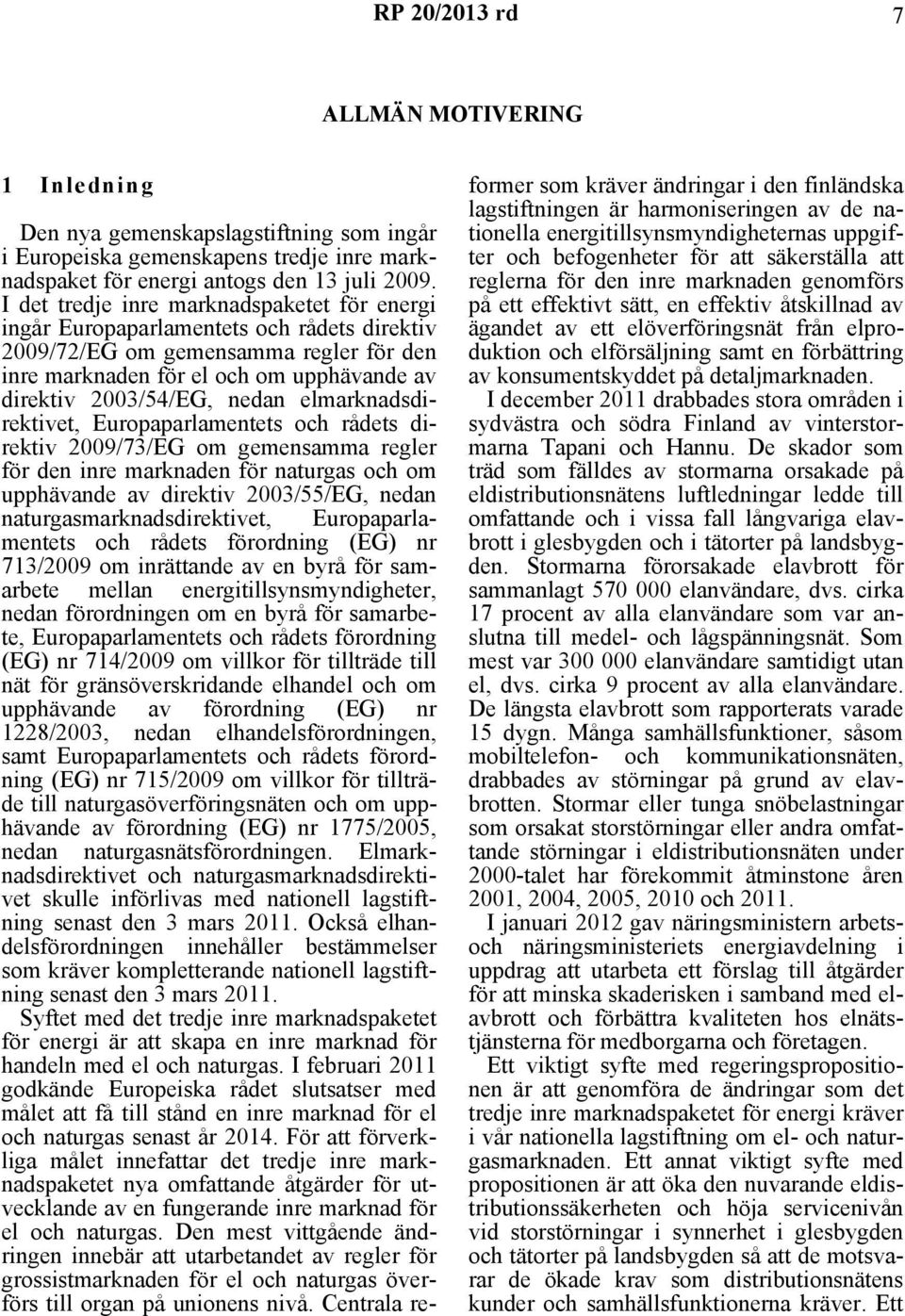 elmarknadsdirektivet, Europaparlamentets och rådets direktiv 2009/73/EG om gemensamma regler för den inre marknaden för naturgas och om upphävande av direktiv 2003/55/EG, nedan