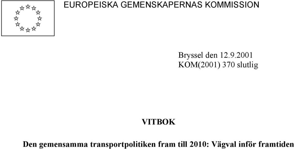 2001 KOM(2001) 370 slutlig VITBOK Den