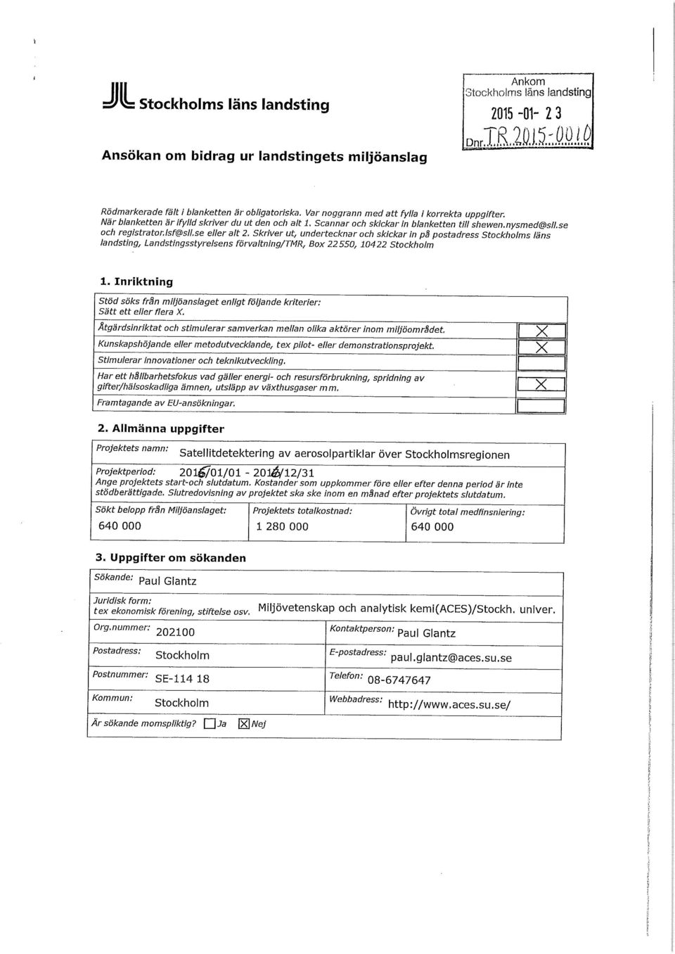 se eller alt 2. Skriver ut, undertecknar och skickar in på postadress Stockholms läns landsting. Landstingsstyrelsens förvaltning/tmr, Box 22550, 10422 Stockholm l.