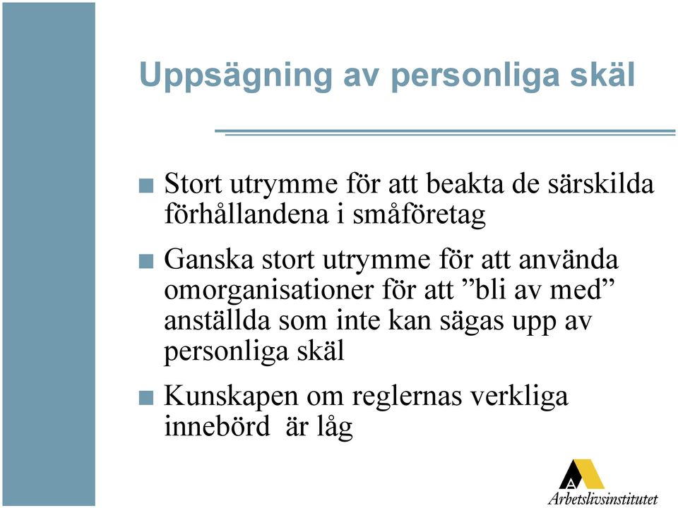 använda omorganisationer för att bli av med anställda som inte kan