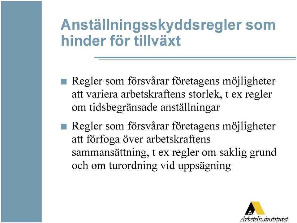 anställningar Regler som försvårar företagens möjligheter att förfoga över