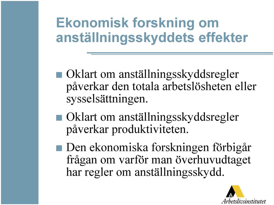 sysselsättningen. Oklart om anställningsskyddsregler påverkar produktiviteten.