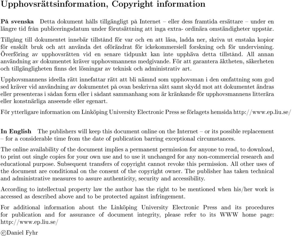 Tillgång till dokumentet innebär tillstånd för var och en att läsa, ladda ner, skriva ut enstaka kopior för enskilt bruk och att använda det oförändrat för ickekommersiell forskning och för