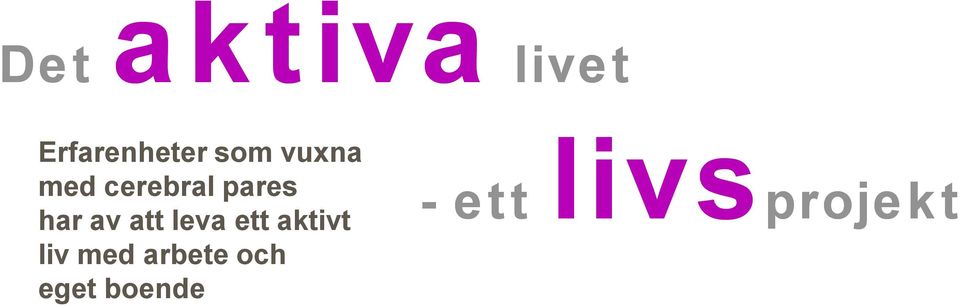 att leva ett aktivt liv med arbete