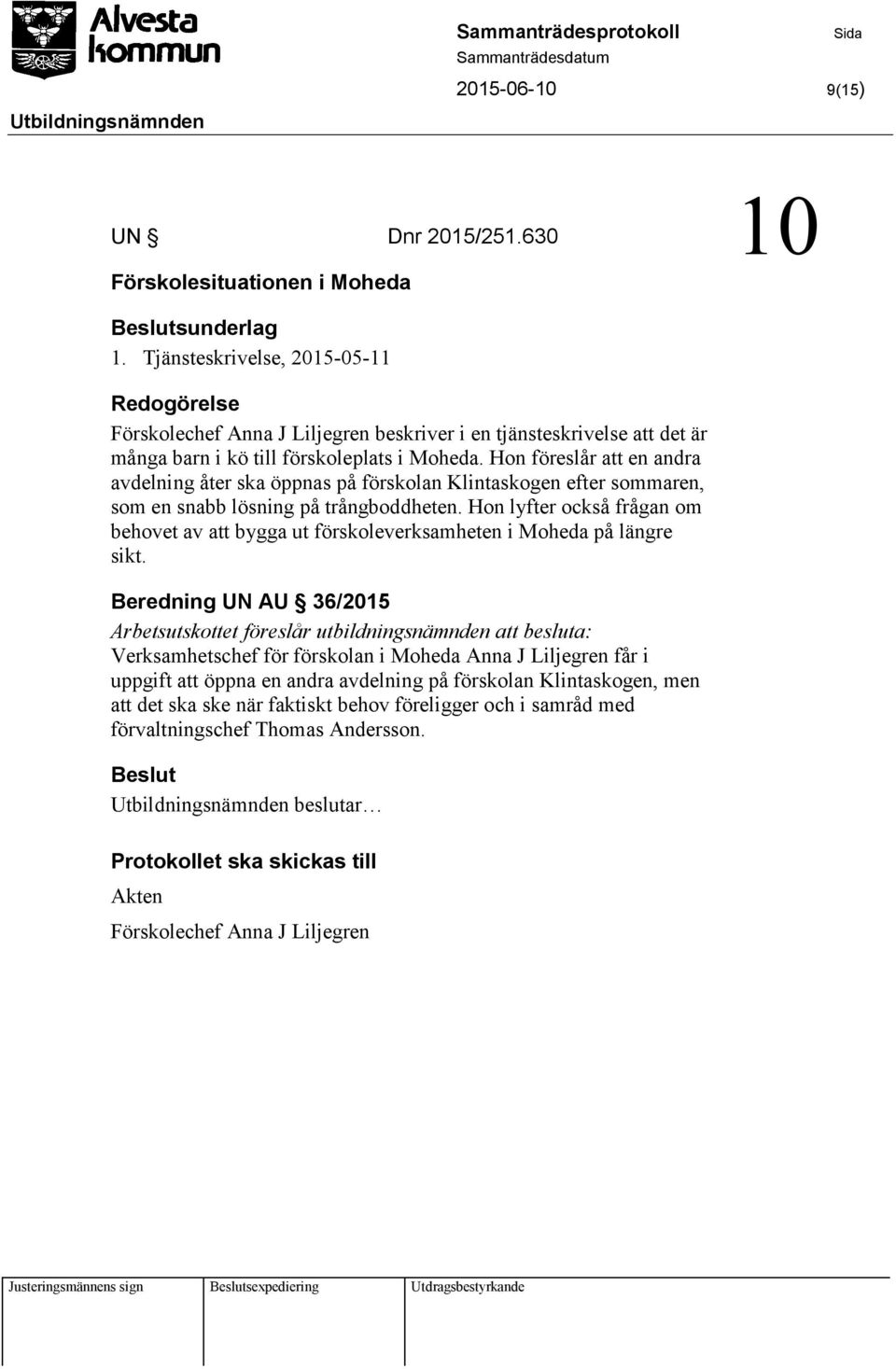 Hon föreslår att en andra avdelning åter ska öppnas på förskolan Klintaskogen efter sommaren, som en snabb lösning på trångboddheten.