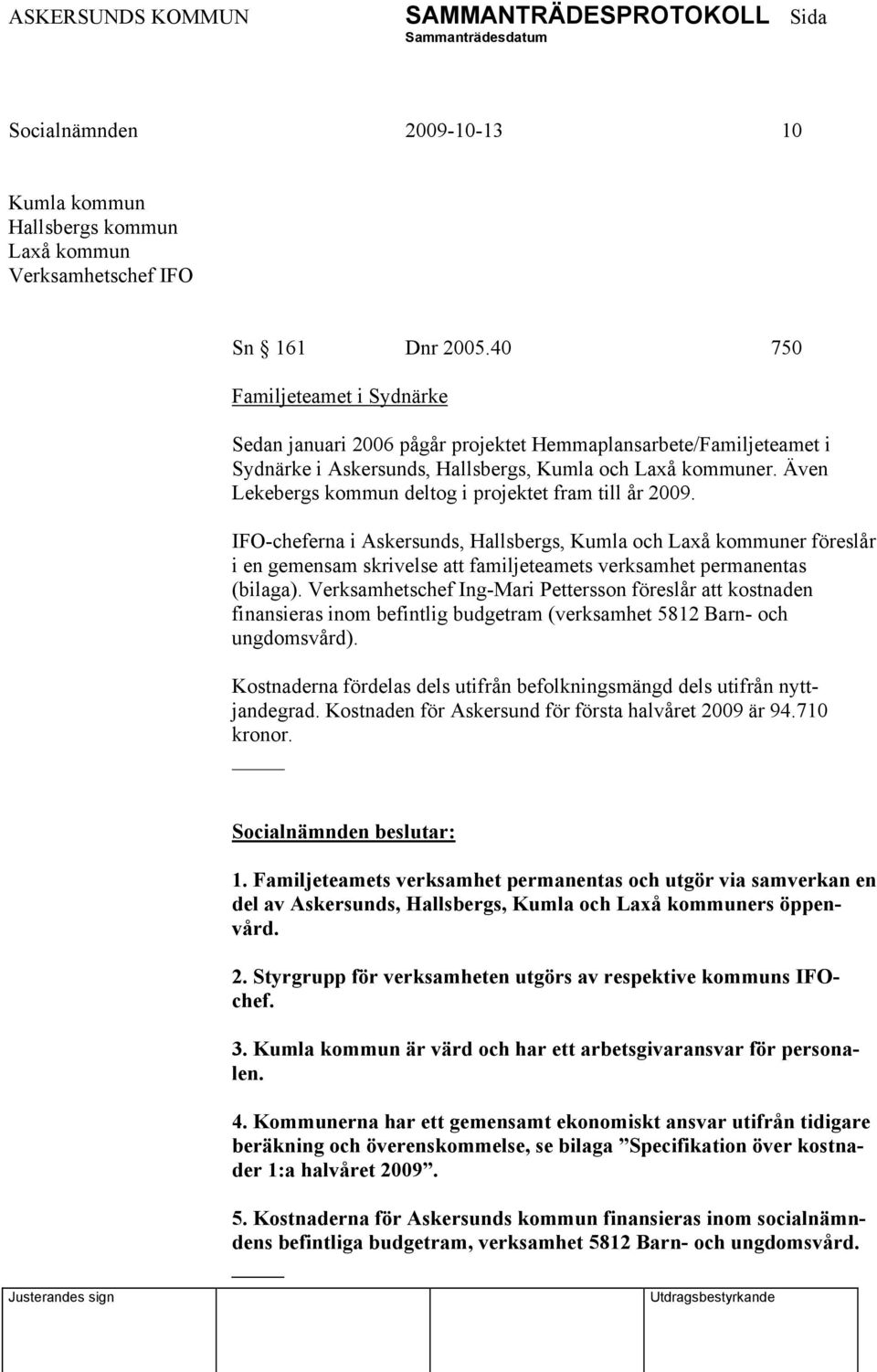 Även Lekebergs kommun deltog i projektet fram till år 2009.